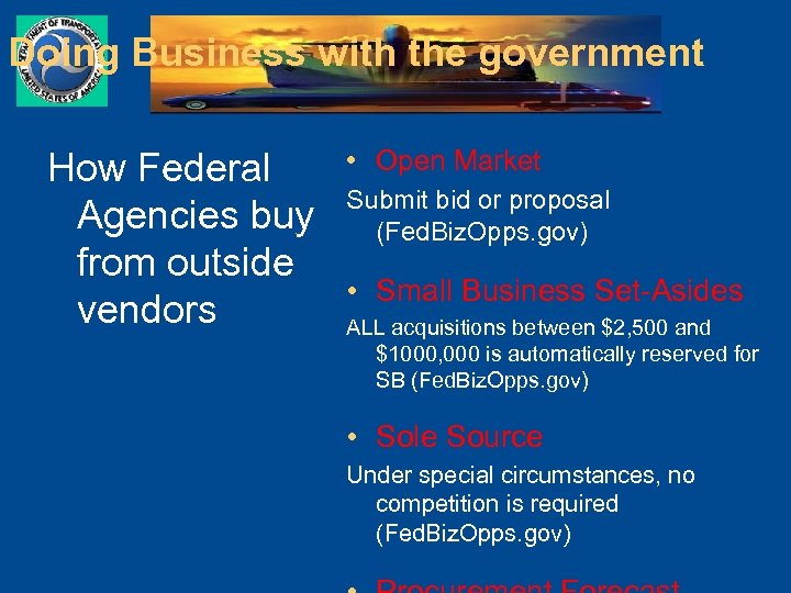 Doing Business with the government How Federal Agencies buy from outside vendors • Open