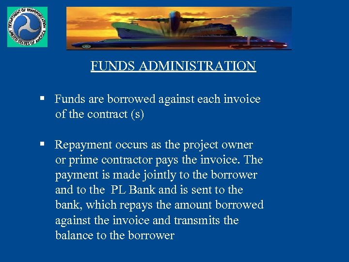 FUNDS ADMINISTRATION § Funds are borrowed against each invoice of the contract (s) §