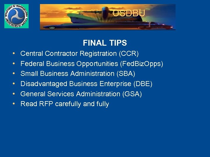 OSDBU FINAL TIPS • • • Central Contractor Registration (CCR) Federal Business Opportunities (Fed.