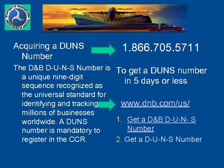 Acquiring a DUNS Number 1. 866. 705. 5711 The D&B D-U-N-S Number is To