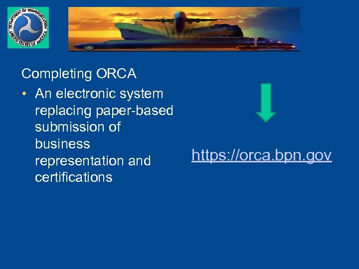 Completing ORCA • An electronic system replacing paper-based submission of business representation and certifications