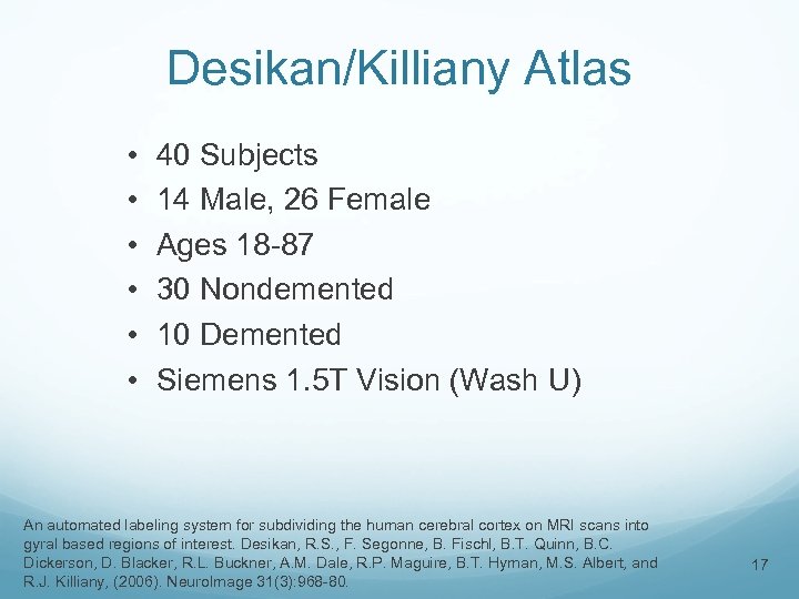 Desikan/Killiany Atlas • • • 40 Subjects 14 Male, 26 Female Ages 18 -87