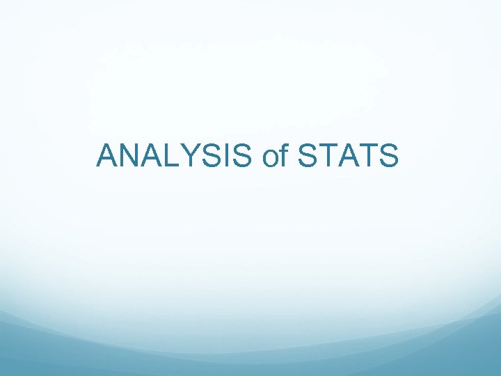 ANALYSIS of STATS 