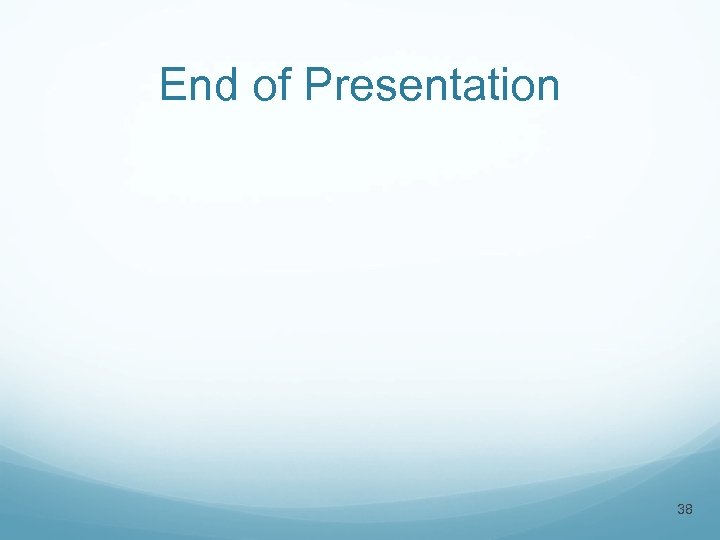 End of Presentation 38 