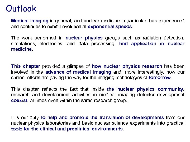 Outlook Medical imaging in general, and nuclear medicine in particular, has experienced and continues