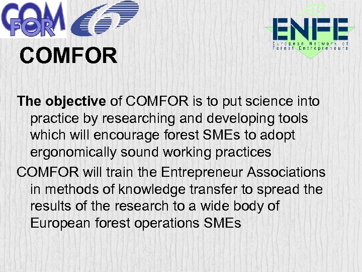 COMFOR The objective of COMFOR is to put science into practice by researching and