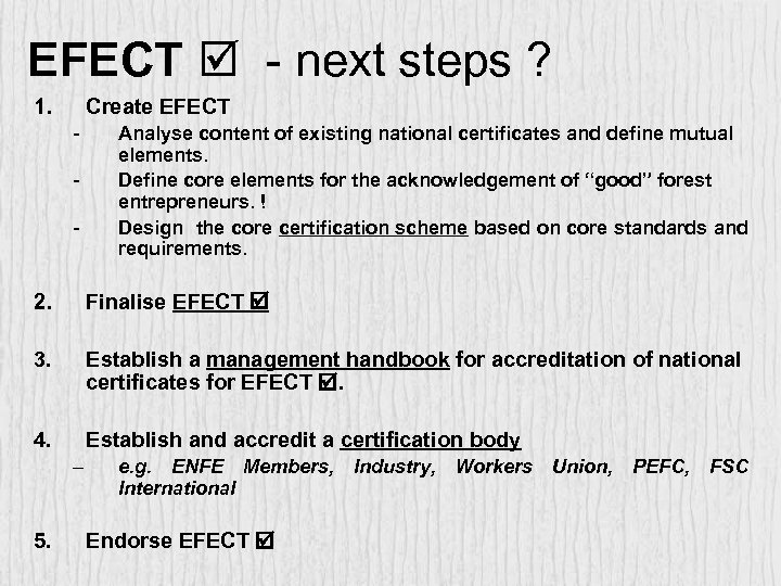 EFECT - next steps ? 1. Create EFECT - Analyse content of existing national
