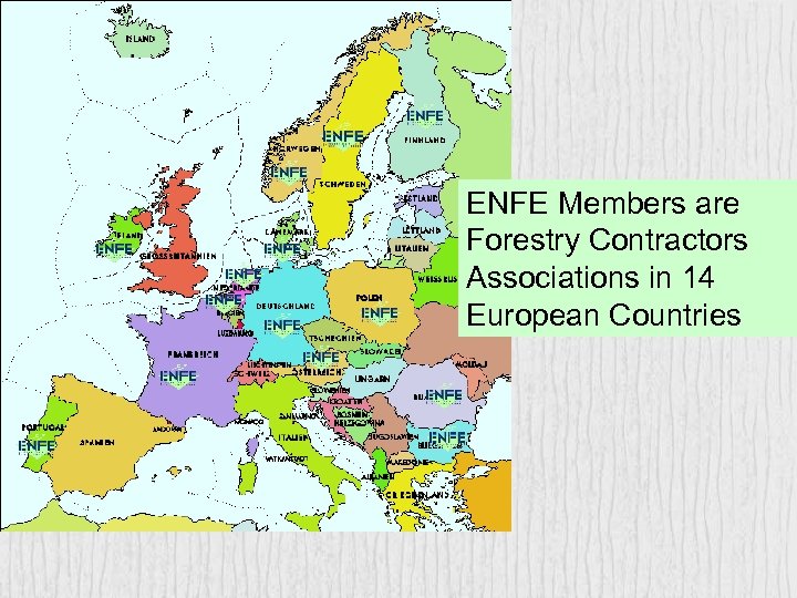 ENFE Members are Forestry Contractors Associations in 14 European Countries 