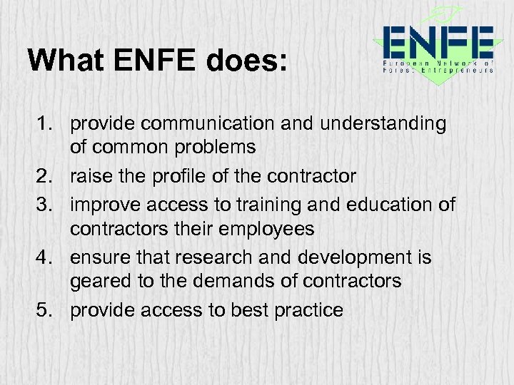What ENFE does: 1. provide communication and understanding of common problems 2. raise the