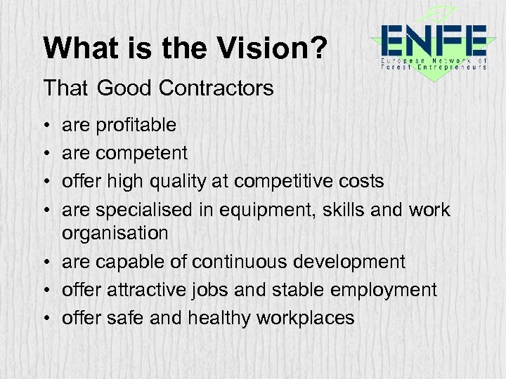 What is the Vision? That Good Contractors • • are profitable are competent offer