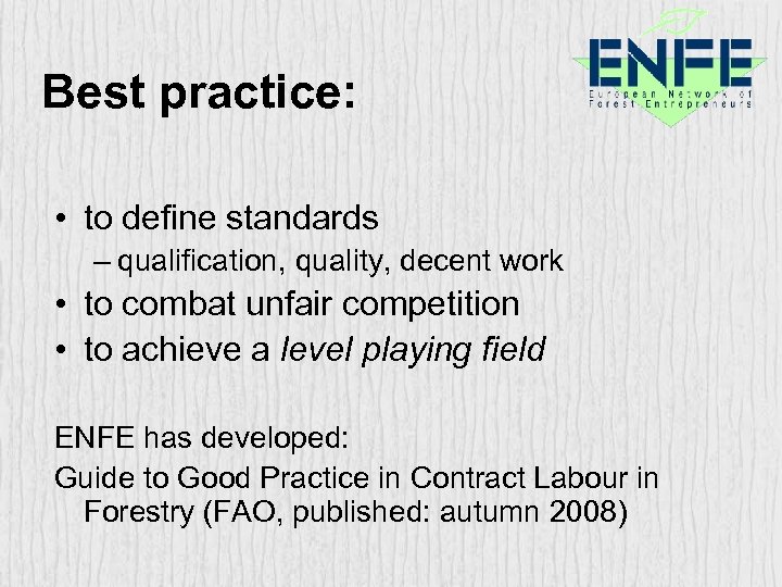 Best practice: • to define standards – qualification, quality, decent work • to combat
