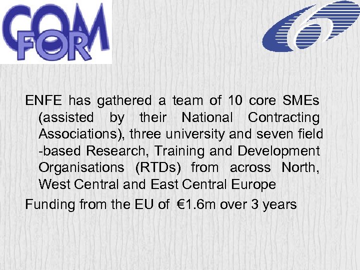 ENFE has gathered a team of 10 core SMEs (assisted by their National Contracting