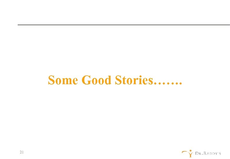 Some Good Stories……. 21 