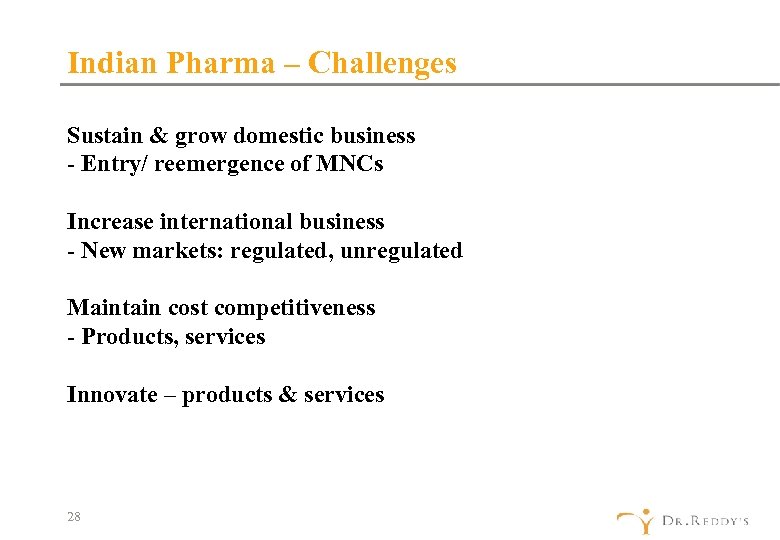 Indian Pharma – Challenges Sustain & grow domestic business - Entry/ reemergence of MNCs