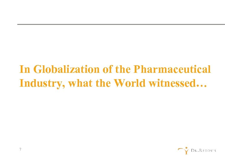 In Globalization of the Pharmaceutical Industry, what the World witnessed… 7 