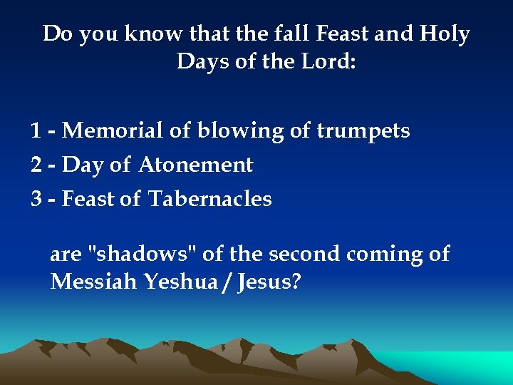 Do you know that the fall Feast and Holy Days of the Lord: 1
