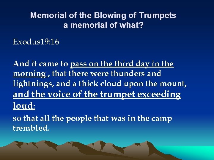 Memorial of the Blowing of Trumpets a memorial of what? Exodus 19: 16 And