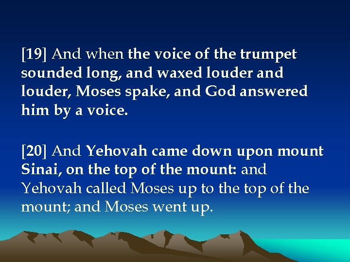 [19] And when the voice of the trumpet sounded long, and waxed louder and