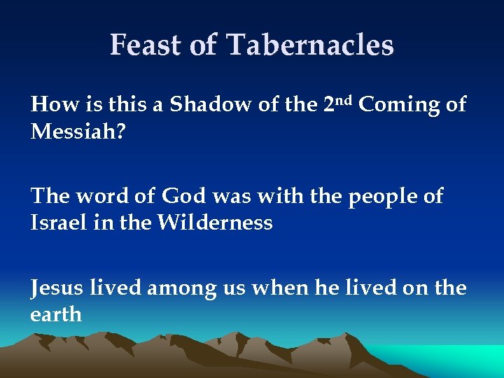 Feast of Tabernacles How is this a Shadow of the 2 nd Coming of