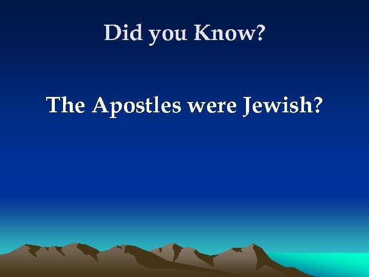 Did you Know? The Apostles were Jewish? 