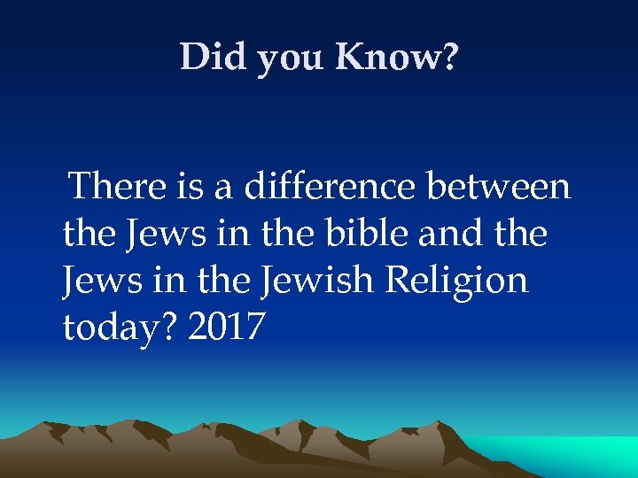 Did you Know? There is a difference between the Jews in the bible and