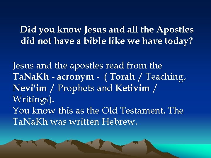 Did you know Jesus and all the Apostles did not have a bible like