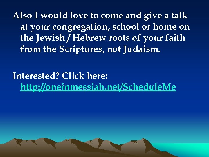 Also I would love to come and give a talk at your congregation, school