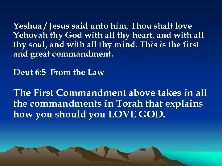 Yeshua / Jesus said unto him, Thou shalt love Yehovah thy God with all