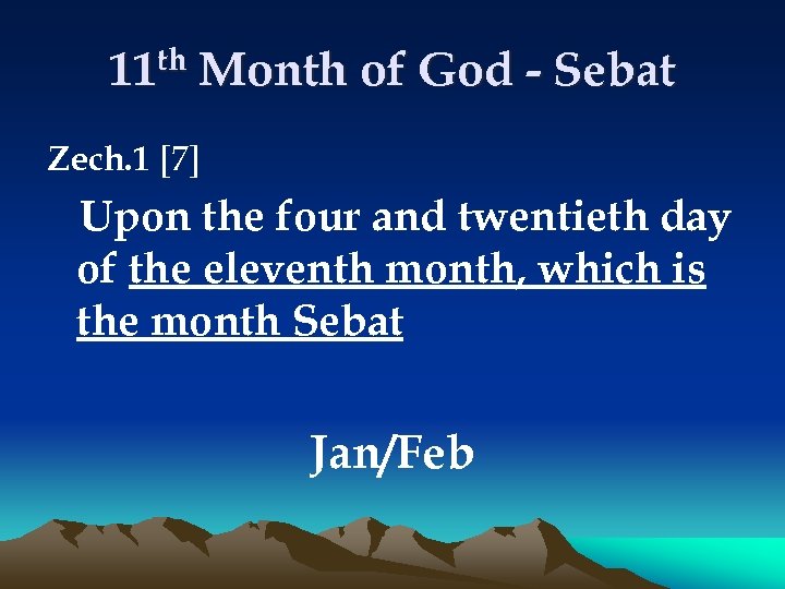 11 th Month of God - Sebat Zech. 1 [7] Upon the four and
