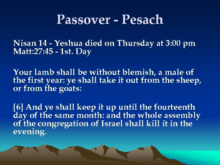 Passover - Pesach Nisan 14 - Yeshua died on Thursday at 3: 00 pm