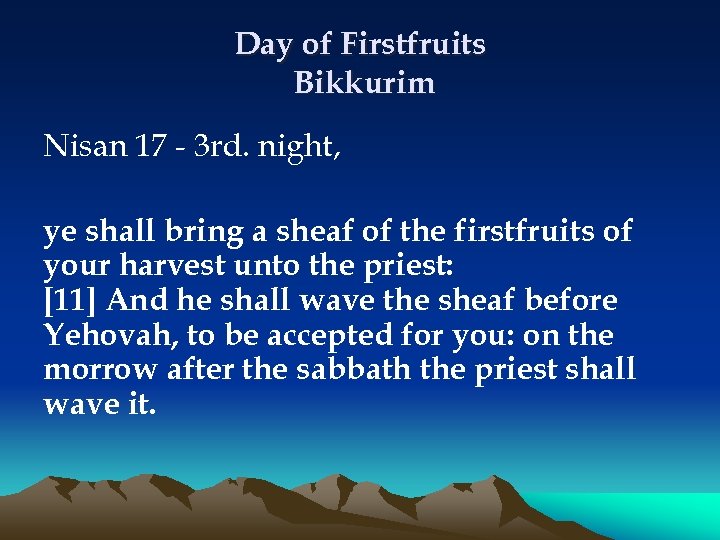 Day of Firstfruits Bikkurim Nisan 17 - 3 rd. night, ye shall bring a
