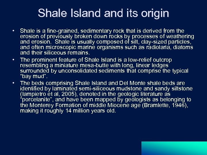 Shale Island its origin • Shale is a fine-grained, sedimentary rock that is derived