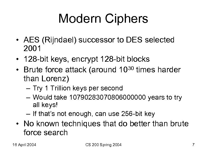 Modern Ciphers • AES (Rijndael) successor to DES selected 2001 • 128 -bit keys,