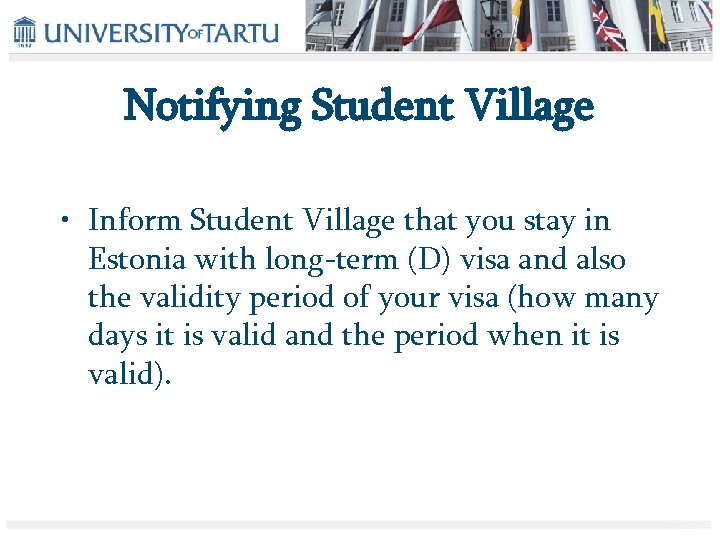 Notifying Student Village • Inform Student Village that you stay in Estonia with long-term