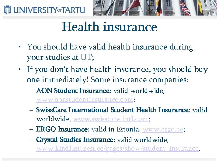 Health insurance • You should have valid health insurance during your studies at UT;