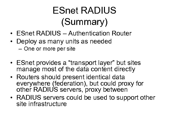 ESnet RADIUS (Summary) • ESnet RADIUS – Authentication Router • Deploy as many units