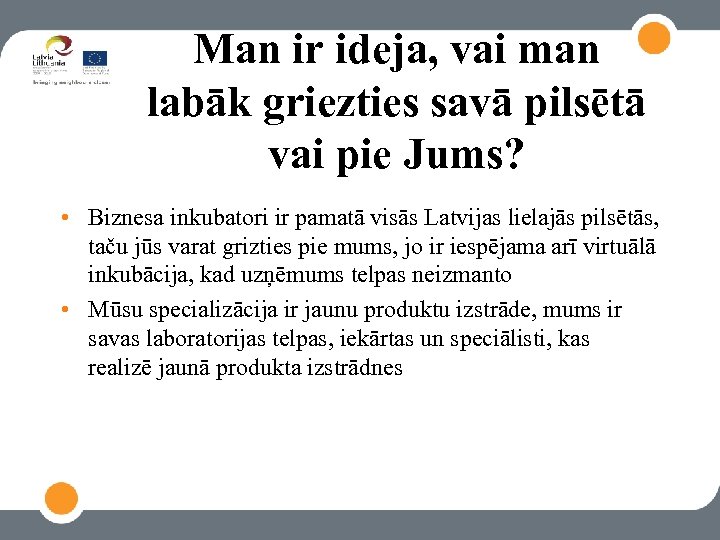 Man ir ideja, vai man labāk griezties savā pilsētā vai pie Jums? • Biznesa