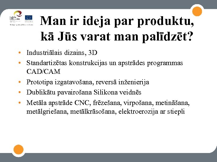 Man ir ideja par produktu, kā Jūs varat man palīdzēt? • Industriālais dizains, 3