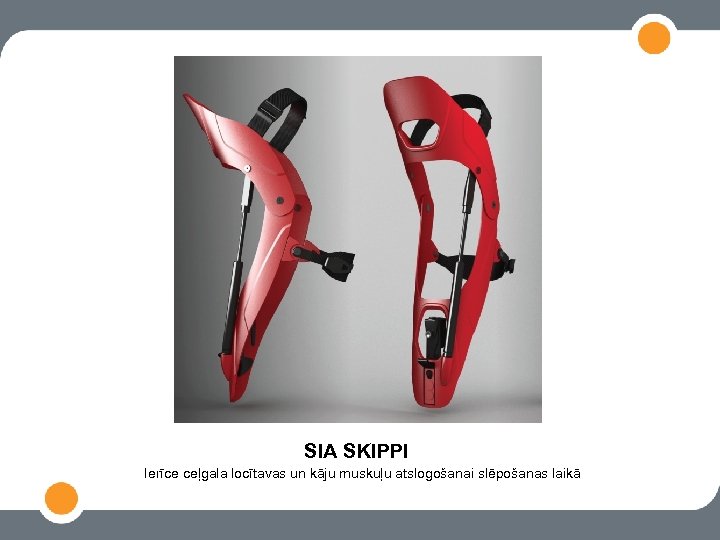 SIA SKIPPI Ierīce ceļgala locītavas un kāju muskuļu atslogošanai slēpošanas laikā 