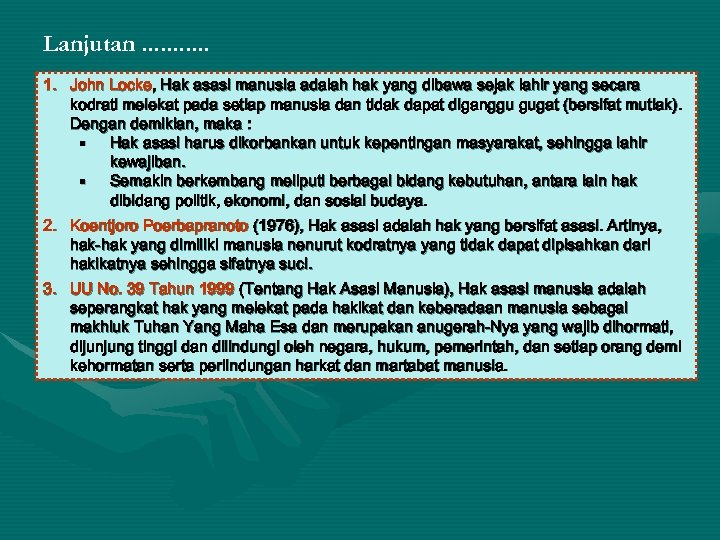 Lanjutan. . . 1. John Locke, Hak asasi manusia adalah hak yang dibawa sejak