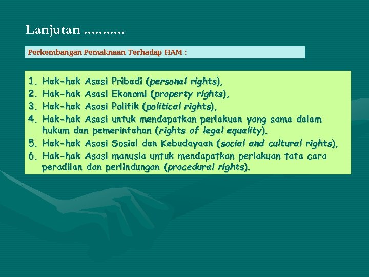 Lanjutan. . . Perkembangan Pemaknaan Terhadap HAM : 1. 2. 3. 4. Hak-hak Asasi