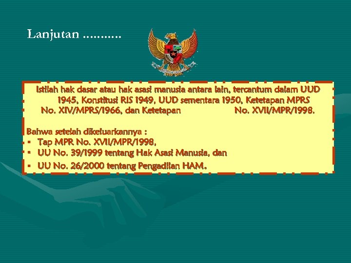 Lanjutan. . . Istilah hak dasar atau hak asasi manusia antara lain, tercantum dalam