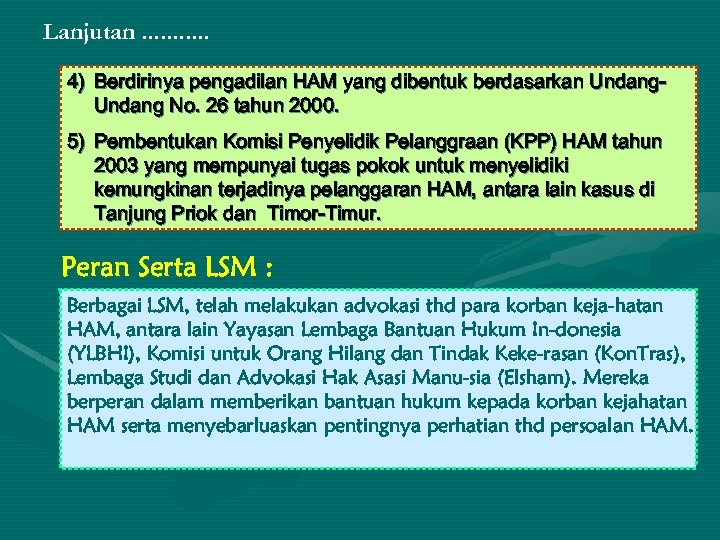 Lanjutan. . . 4) Berdirinya pengadilan HAM yang dibentuk berdasarkan Undang No. 26 tahun