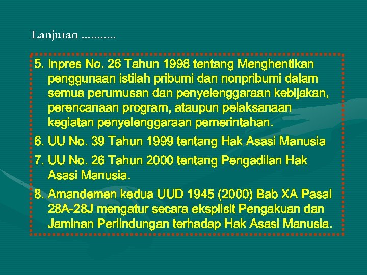 Lanjutan. . . 5. Inpres No. 26 Tahun 1998 tentang Menghentikan penggunaan istilah pribumi