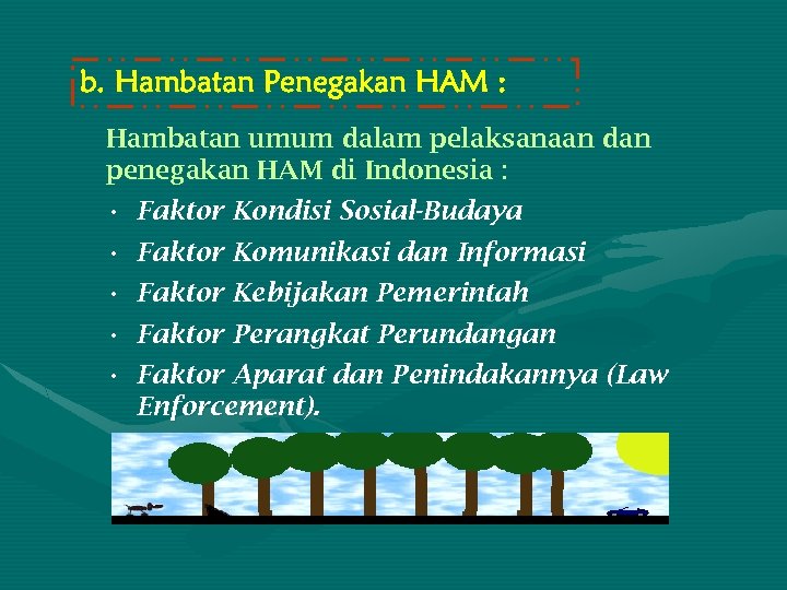 b. Hambatan Penegakan HAM : Hambatan umum dalam pelaksanaan dan penegakan HAM di Indonesia