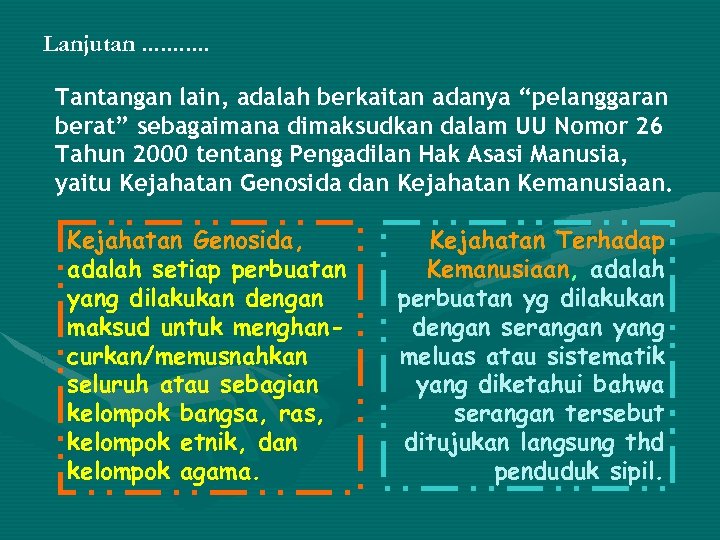 Lanjutan. . . Tantangan lain, adalah berkaitan adanya “pelanggaran berat” sebagaimana dimaksudkan dalam UU