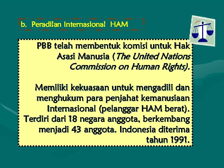 b. Peradilan Internasional HAM PBB telah membentuk komisi untuk Hak Asasi Manusia (The United