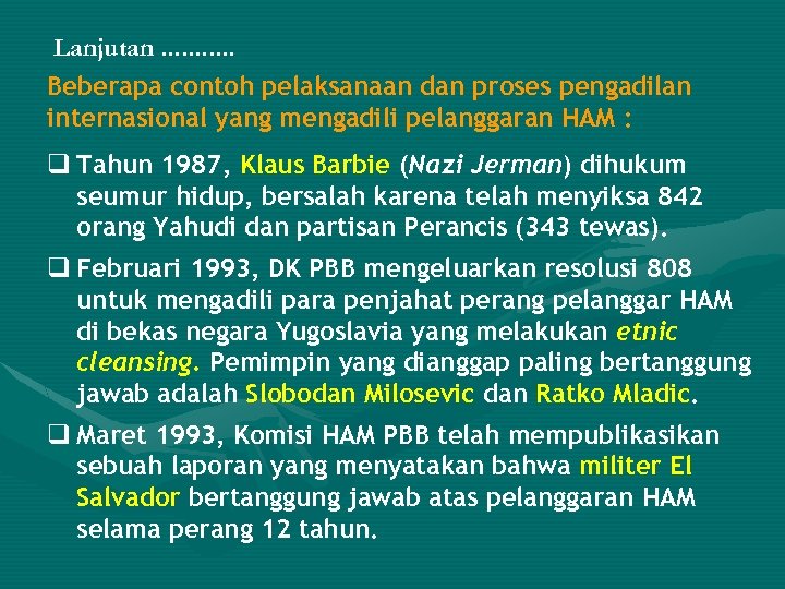 Lanjutan. . . Beberapa contoh pelaksanaan dan proses pengadilan internasional yang mengadili pelanggaran HAM
