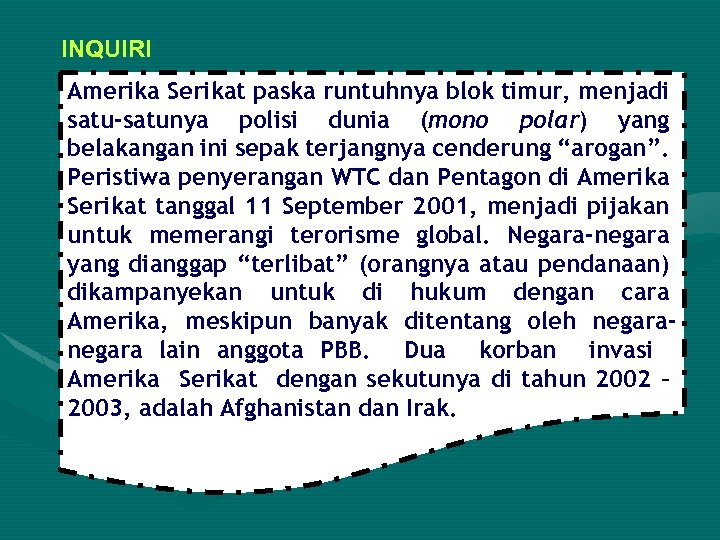 INQUIRI Amerika Serikat paska runtuhnya blok timur, menjadi satu-satunya polisi dunia (mono polar) yang