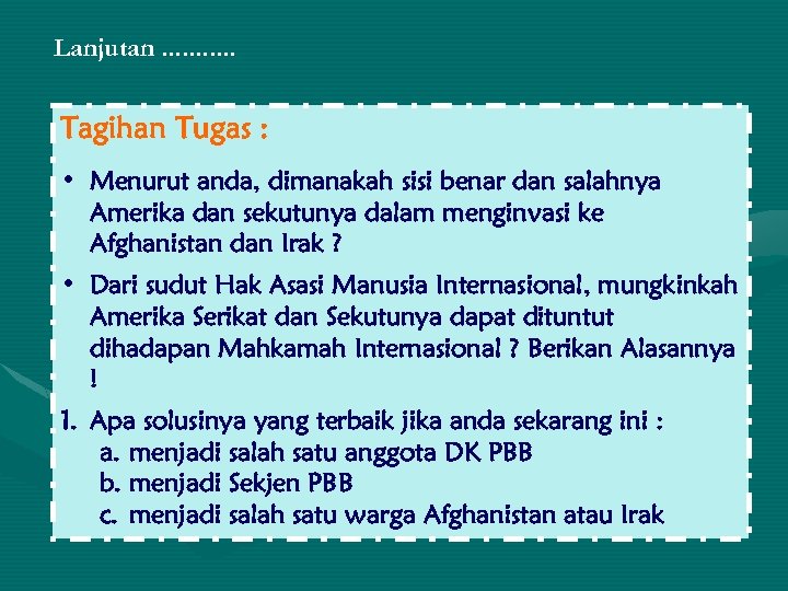 Lanjutan. . . Tagihan Tugas : • Menurut anda, dimanakah sisi benar dan salahnya